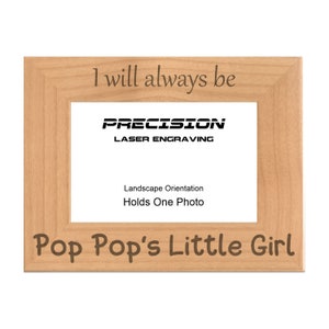 PopPop Picture Frame, I Will Always Be Pop Pop's Little Girl Engraved Natural Wood Photo Frame, 4x6 5x7 8x10, Fathers Day Gift for Grandpa