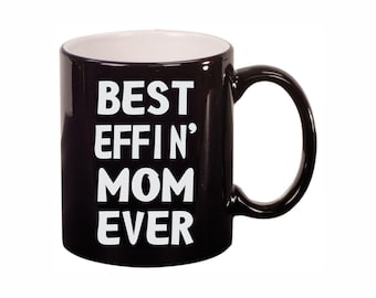 Mom Coffee Mugs, Best Effin Mom Ever 11oz Ceramic Coffee Cup Teacup with Handle, Black White or Silver, Funny Birthday Gifts
