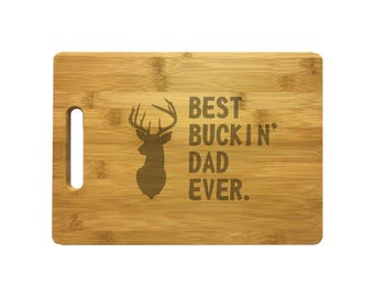 Engraved Dad Cutting Board, Best Buckin Dad Ever, Bamboo or Maple