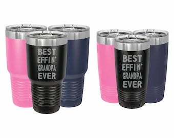 Funny Tumblers for Grandpa, Best Effin Grandpa Ever Insulated Stainless Steel Travel Mug 20 or 30 ounce, Fathers Day Gifts