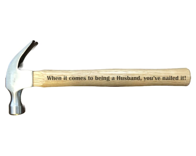 Gift for Husband Engraved Hammer You've Nailed It 16oz Claw Hammer with Wooden Handle Fathers Day