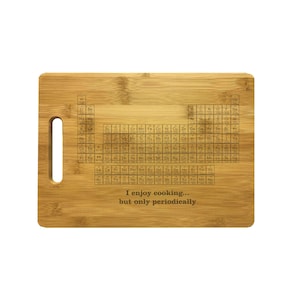 Nerdy Gifts Periodic Table of Elements Enjoy Cooking But Only Periodically Engraved Natural Wood Cutting Board Bamboo or Maple
