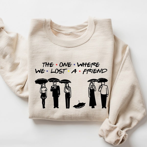 Chandler Bing Sweatshirt, Matthew Perry Crew Neck Sweatshirt, The One Where We All Lost A Friend Sweater, Gift For Friends Chandler Bing Fan