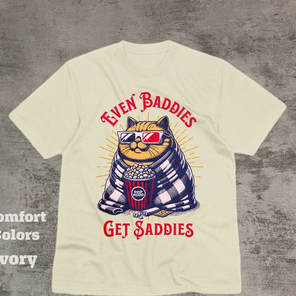 Even Baddies Get Saddies T-Shirt, Funny Quotes Unisex Shirt, Cute Cat Memes Shirts, Mental Health Clothes, Shirts That Saying, Weirdcore Tee