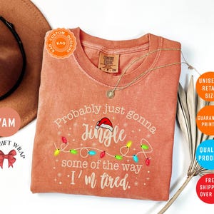Probably Just Gonna Jingle Some Of The Way I'm Tired, Comfort Colors Funny Christmas T-Shirt