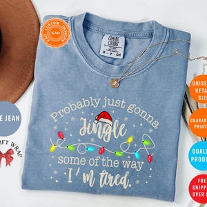 Probably Just Gonna Jingle Some Of The Way I'm Tired, Comfort Colors Funny Christmas T-Shirt