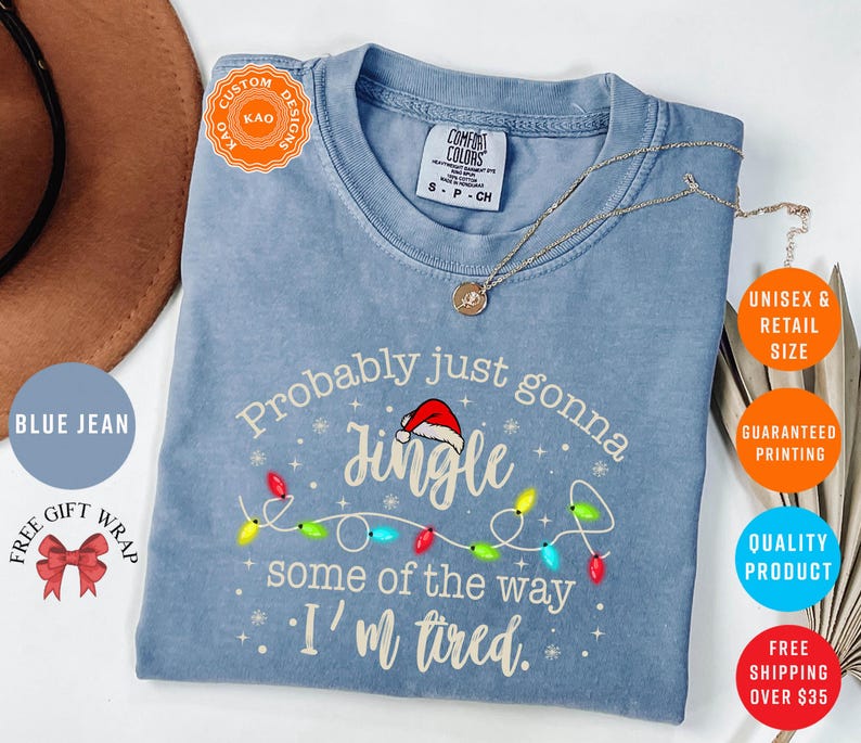 Probably Just Gonna Jingle Some Of The Way I'm Tired, Comfort Colors Funny Christmas T-Shirt