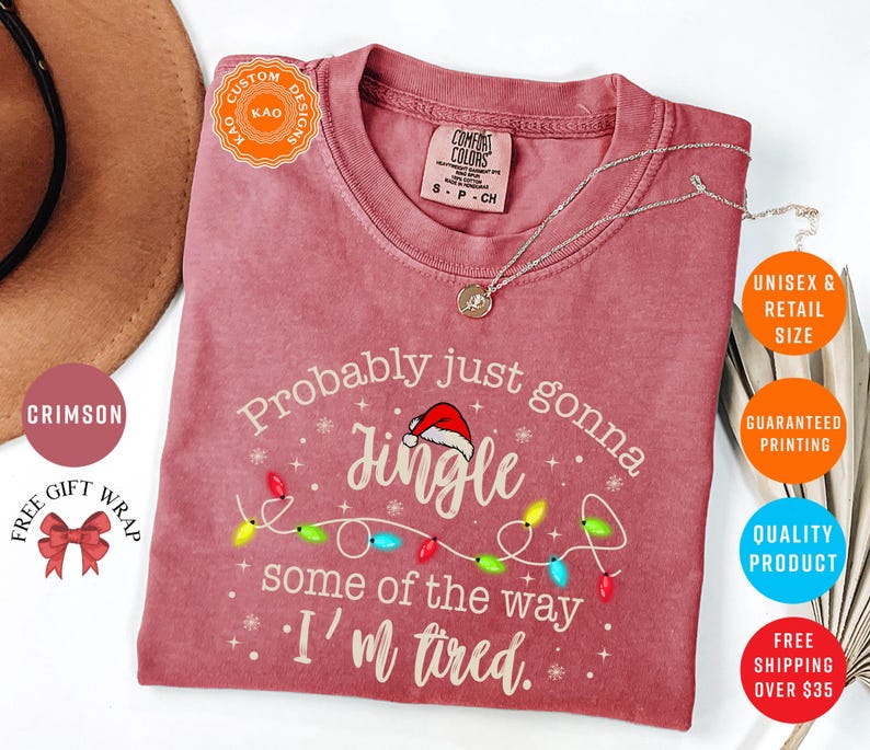 Probably Just Gonna Jingle Some Of The Way I'm Tired, Comfort Colors Funny Christmas T-Shirt