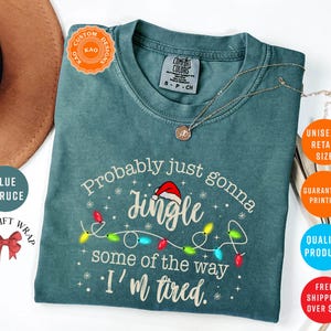 Probably Just Gonna Jingle Some Of The Way I'm Tired, Comfort Colors Funny Christmas T-Shirt