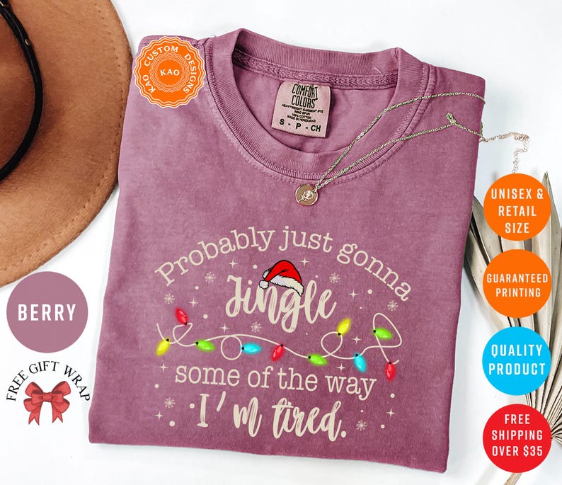 Probably Just Gonna Jingle Some Of The Way I'm Tired, Comfort Colors Funny Christmas T-Shirt