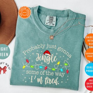 Probably Just Gonna Jingle Some Of The Way I'm Tired, Comfort Colors Funny Christmas T-Shirt