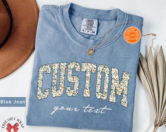 Comfort Colors Floral Custom Text T-Shirt, Personalized Name Shirt, Custom Kids Name, Gifts For Her, Customized Shirt For Woman, Custom Logo