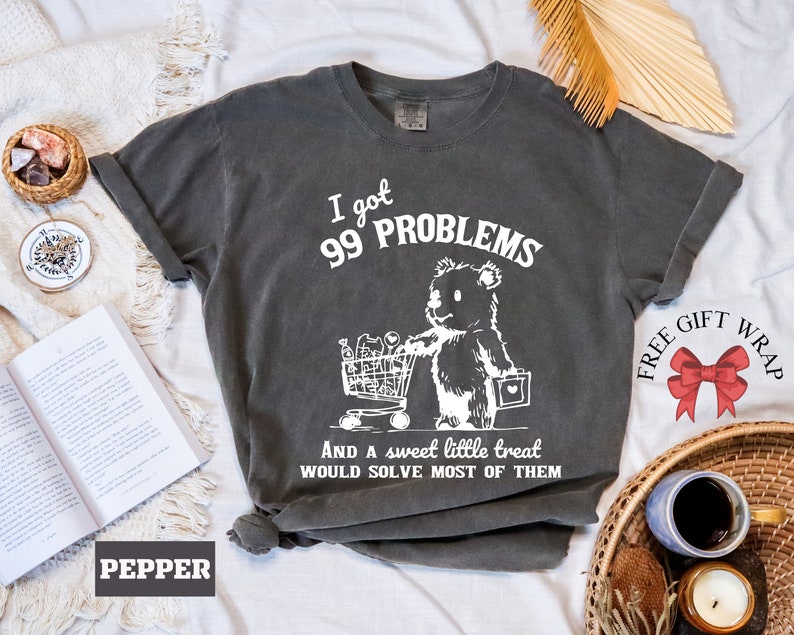 Comfort Colors '99 Problems' Shirt: Funny Bear Meme Tee - Etsy