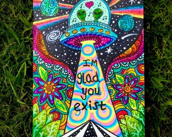 I’m glad you exist,Psychedelic art prints, hippie art prints, trippy art, hippie home decor, stoner art, alien art, UFO art