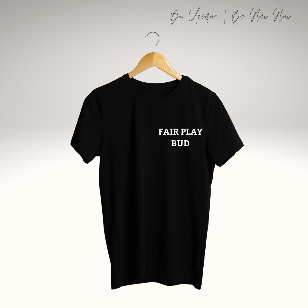 Fair Play Bud Irish Slang T-shirt Funny Shirt - Etsy