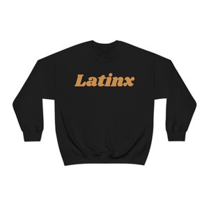 LATINX, Sweatshirt, Comfy Clothes, Hispanic Pride, Gift for Her, Gift for Him, Small Business, Latina, Latino, Chingon, Chingona
