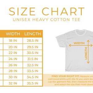May include: Size chart for a unisex heavy cotton tee. The chart shows the width and length in inches for sizes S through 5XL.  Find your right fit: Measure one of your own well-loved shirts with the fit you want (oversized or fitted)! Lay the garment flat, then measure the length and width, and select the size that most closely matches.