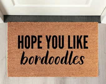Bordoodle Doormat: "Hope You Like Bordoodles" | Coir Bordoodle Welcome Mat for Bordoodle Mom & Dad | Bordoodle Gifts | Bordoodle Door Mat