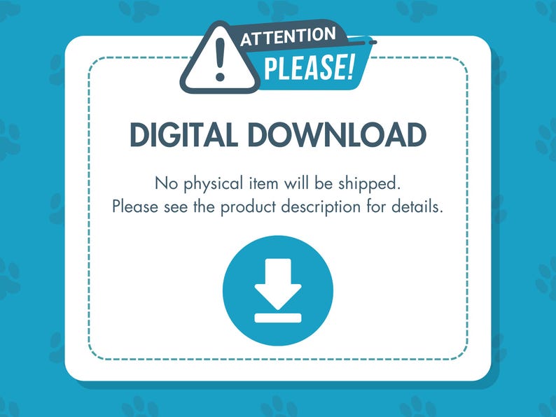 May include: White digital download sign with a blue exclamation point in a triangle and the words "ATTENTION PLEASE!" in a blue banner. The sign also includes the words "DIGITAL DOWNLOAD" in blue text and the words "No physical item will be shipped. Please see the product description for details." in black text. A blue circle with a white downward arrow is at the bottom of the sign.