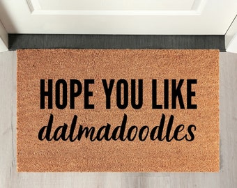 Dalmadoodle Doormat: "Hope You Like Dalmadoodles" | Coir Dalmadoodle Welcome Mat for Dalmadoodle Mom & Dad | Dalmadoodle Gifts | Dalmapoo