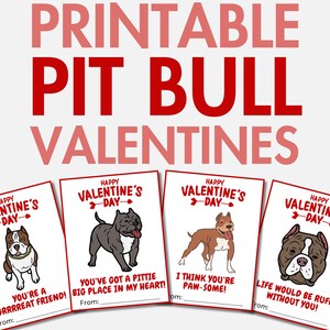 May include: Four printable Valentine's Day cards featuring different pit bull dog illustrations. Each card has the text "Happy Valentine's Day" and a different message. The messages are "You're a Grrrreat Friend!", "You've got a Pittie big place in my heart!", "I think you're Paw-some!" and "Life would be Ruff without you!"