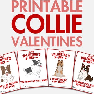 May include: Four printable Valentine's Day cards featuring different Collie dog breeds. Each card has a cute dog illustration and a Valentine's Day message. The text on the cards reads: "Happy Valentine's Day", "We'll be friends fur-ever!", "You make my tail wag!", "I think you're paw-some!", and "Life would be ruff without you!"