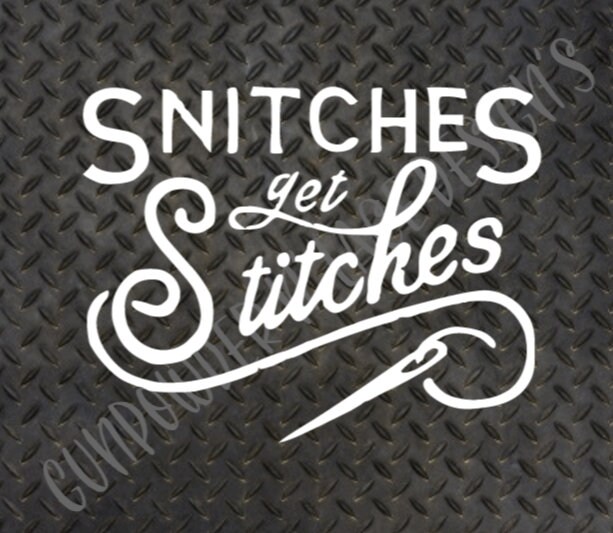 Snitches Get Stitches Permanent Vinyl Decal Etsy