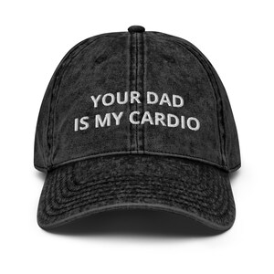 Your dad is my cardio embroidered Vintage Cotton Twill Cap, funny embroidered Vintage hat, adult humor Hat gifts