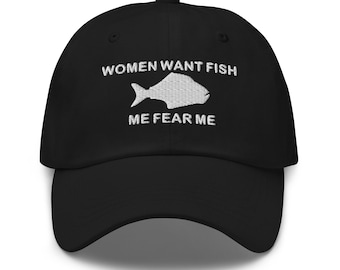 Women Want Fish Me Fear Me Embroidered Dad hat, Fishing Lovers hat, Funny Hat, Fishing Hat