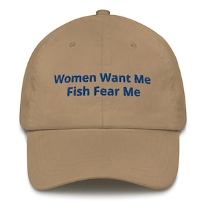 Women Want Me Fish Fear Me Hat (Embroidered Dad hat) Fishing Hat