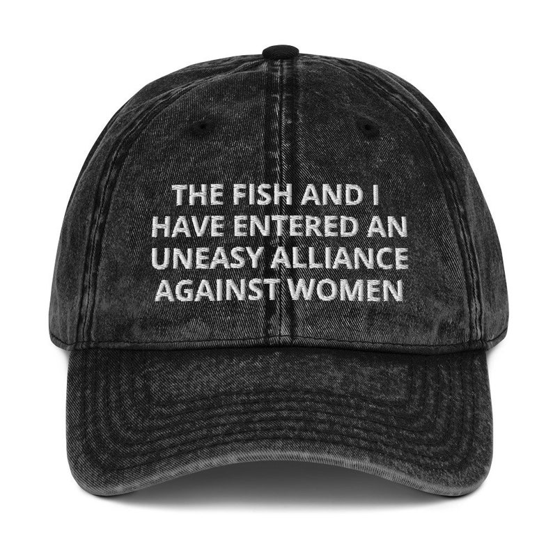 The Fish And I Have Entered An Uneasy Alliance Against Women Hat (Embroidered Vintage Cotton Twill Cap) Funny Fishing Hat 