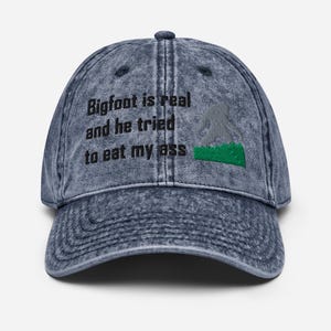 Bigfoot is Real and He Tried to Eat my Ass embroidered Vintage Cotton Twill Cap, Big Foot Is Real Hat, Big foot funny Hat
