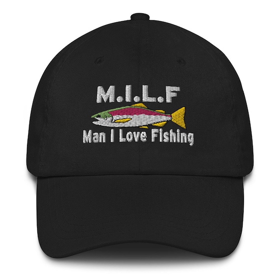MILF, Man I Love Fishing Hat embroidered Dad Hat, Funny Fishing