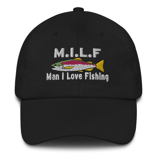 MILF, Man I love Fishing Hat (Embroidered Dad hat), Funny Fishing Gift