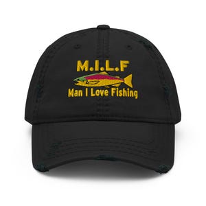 MILF, Man I love Fishing embroidered Distressed Dad Hat, MILF Hat, Funny gift, gift for Fishing lovers