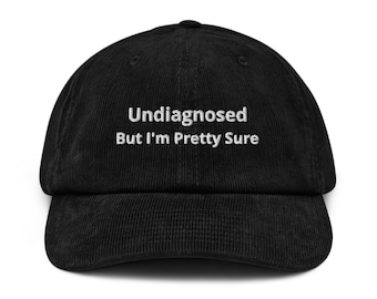 Undiagnosed, But I&#39;m Pretty Sure embroidered hat, Undiagnosed Hat, Pretty sure Hat, funny sayings Hat