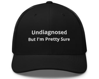 Niezdiagnozowany, ale jestem całkiem pewien haftowana czapka Trucker, sarkastyczna czapka, zabawne powiedzonka, niezdiagnozowana czapka