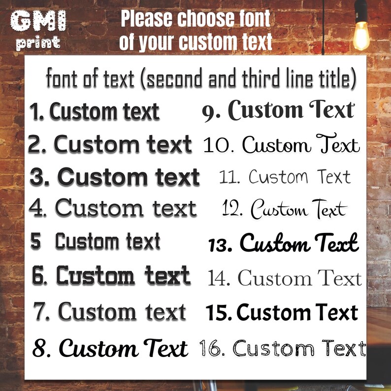 May include: A brick wall background with a list of 16 different font styles for custom text. The text reads: "Please choose font of your custom text font of text (second and third line title) 1. Custom text 9. Custom Text 2. Custom text 10. Custom Text 3. Custom text 11. Custom Text 4. Custom text 12. Custom Text 5 Custom text 13. Custom Text 6. Custom text 14. Custom Text 7. Custom text 15. Custom Text 8. Custom Text 16. Custom Text"