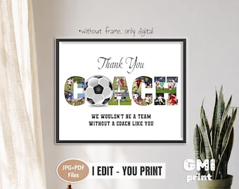 May include: A digital print featuring the text Thank You COACH with a soccer ball replacing the letter O. The letters are filled with various soccer action photos. Below the text is the phrase WE WOULDN'T BE A TEAM WITHOUT A COACH LIKE YOU.