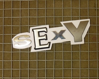 Repurposed Car Vehicle Letters - "SEXY" fridge magnet - metal plastic car letter - sayings words and slogans