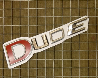 Repurposed Car Vehicle Letters - "DUDE" fridge magnet - metal plastic car letter - sayings words and slogans