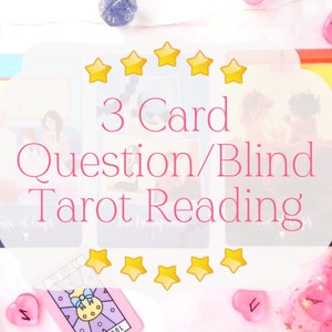 3 Card Tarot Reading, Blind Reading, One Question or No Question