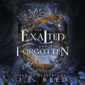 Puede incluir: Portada del libro "The Exalted and the Forgotten" de J.E. Reed. El título está en una fuente estilizada, enmarcado por un borde decorativo con plumas. El fondo es oscuro con acentos florales y el texto "La mayor guerra no siempre es la que puedes ver."
