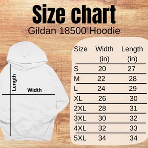 May include: Size chart for a Gildan 18500 hoodie, showing measurements in inches for width and length for sizes S through 5XL.
