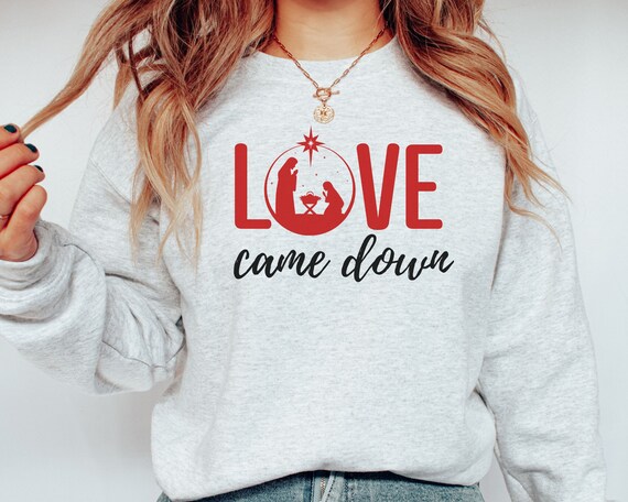 Love Came Down Jesus Hoodie Love Came Down Jesus Hoodie