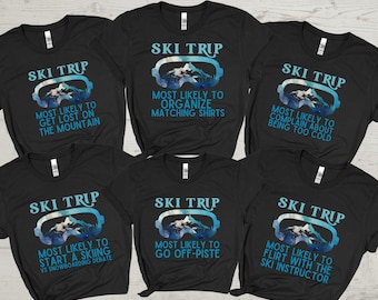 May include: Six black t-shirts with a blue and white ski goggle graphic and text that says "Ski Trip" and a funny caption about skiing. The captions are: "Most likely to get lost on the mountain", "Most likely to organize matching shirts", "Most likely to complain about being too cold", "Most likely to start a skiing vs snowboarding debate", "Most likely to go off-piste", and "Most likely to flirt with the ski instructor".
