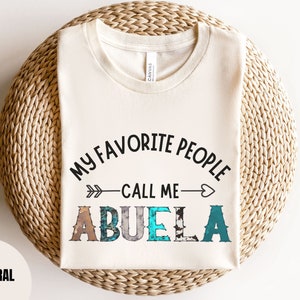 My favorite people call me Abuela Shirt, Abuela Gifts, pregnancy announcement, new Abuela gift, grandma gift mothers day gift, birthday gift