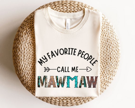 My Favorite People Call Me Maw-Maw Grandma Mother's Day Gift My Favorite People Call Me Maw-Maw Grandma Mother's Day Gift