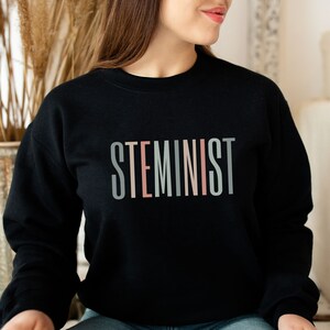 Steminist sweatshirt, STEM woman shirt, STEM student gift, Science sweater, technology sweatshirt, math teacher, engineering gift