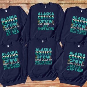 Alaska Cruise Sweatshirt, Most Likely to Cruise Shirts, Family Cruise sweater, Funny Matching Group Cruise Shirt, Custom Cruise Sweatshirts